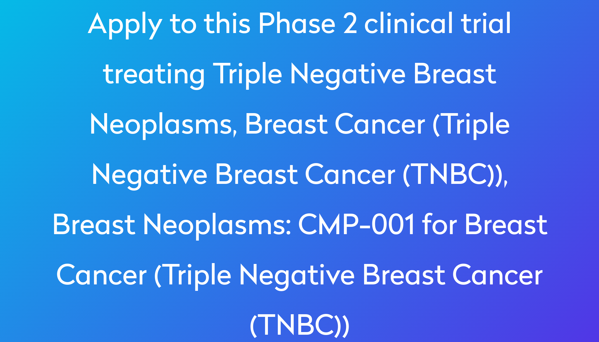 CMP-001 For Breast Cancer (Triple Negative Breast Cancer (TNBC ...